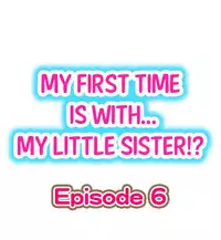 [Porori] My First Time is with.... My Little Sister?! (Ongoing)