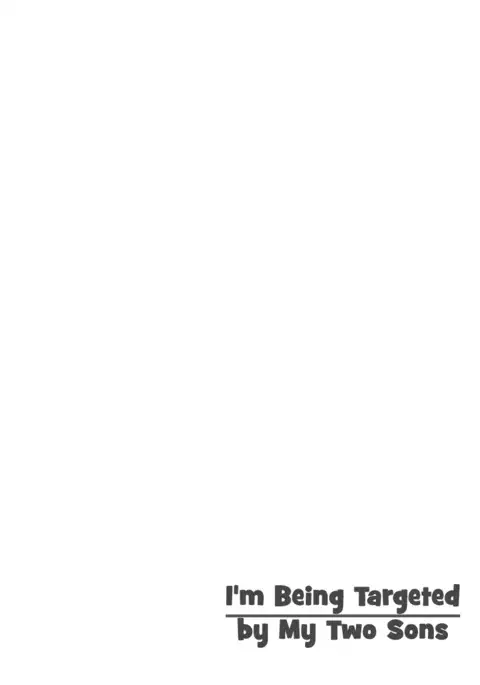 Futari no Musuko ni Nerawarete Imasu | I'm Being Targeted by My Two Sons